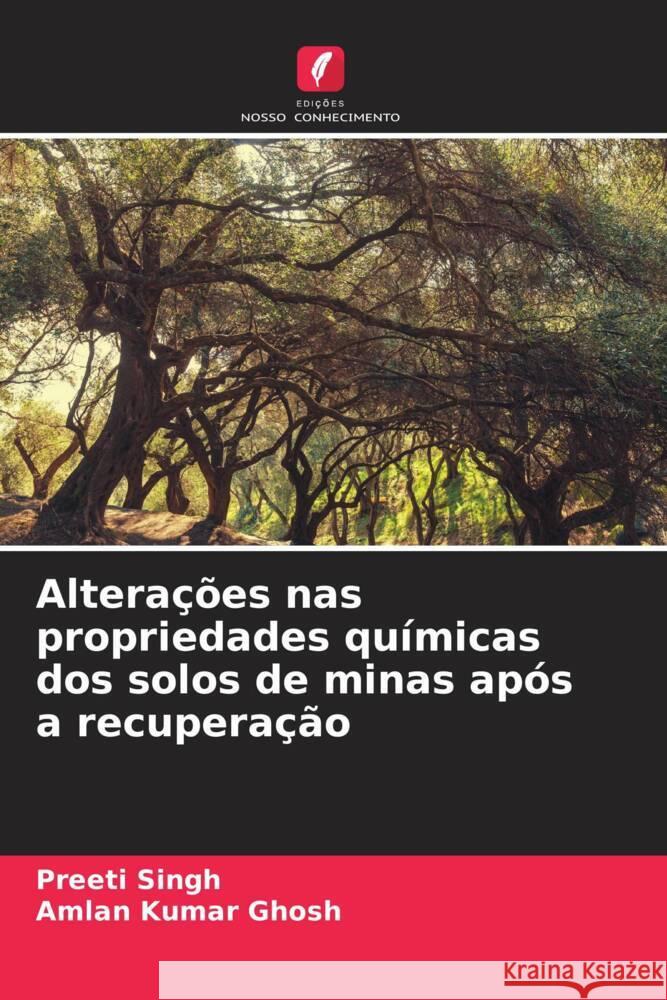 Alterações nas propriedades químicas dos solos de minas após a recuperação Singh, Preeti, Kumar Ghosh, Amlan 9786208201258 Edições Nosso Conhecimento