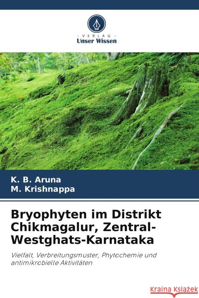 Bryophyten im Distrikt Chikmagalur, Zentral-Westghats-Karnataka Aruna, K. B., Krishnappa, M. 9786208201753 Verlag Unser Wissen