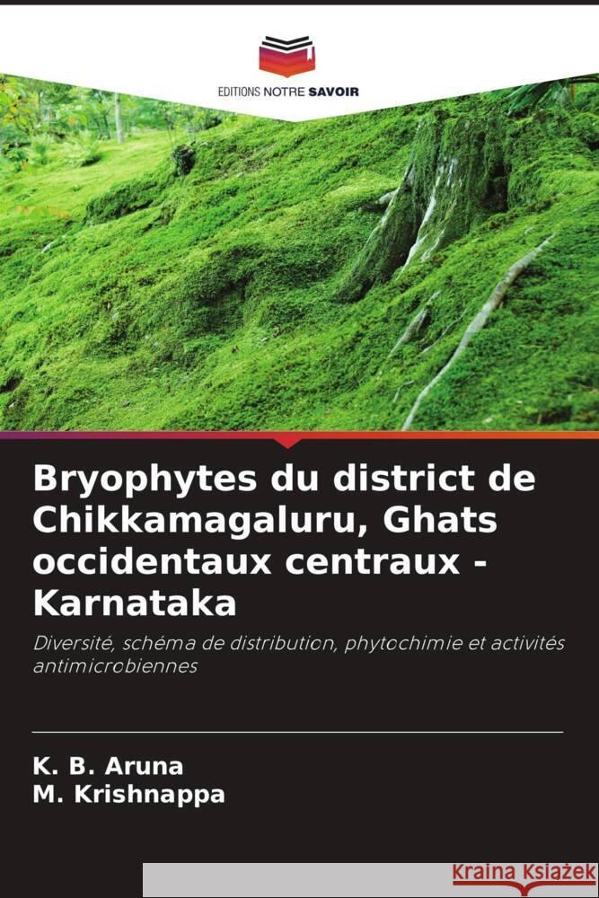 Bryophytes du district de Chikkamagaluru, Ghats occidentaux centraux - Karnataka Aruna, K. B., Krishnappa, M. 9786208201777 Editions Notre Savoir