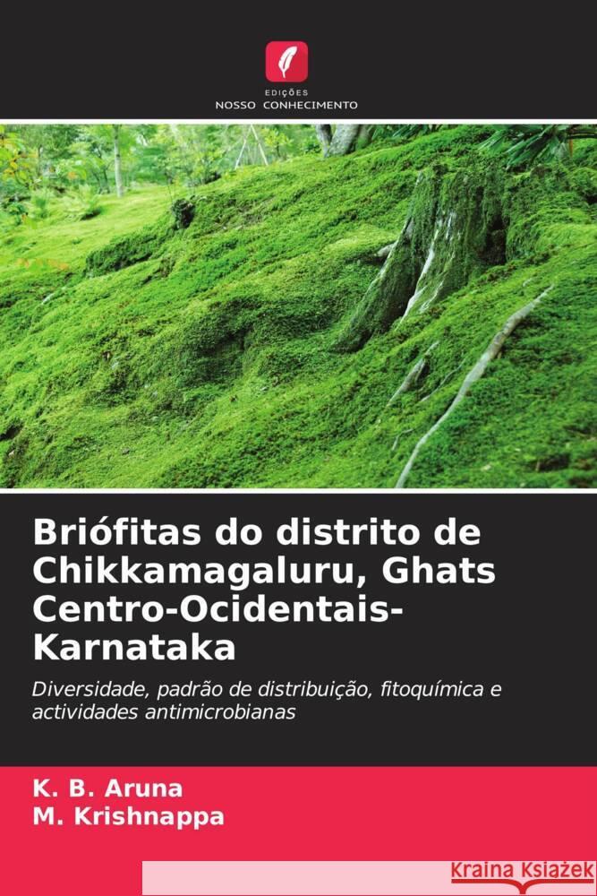 Briófitas do distrito de Chikkamagaluru, Ghats Centro-Ocidentais-Karnataka Aruna, K. B., Krishnappa, M. 9786208201807 Edições Nosso Conhecimento