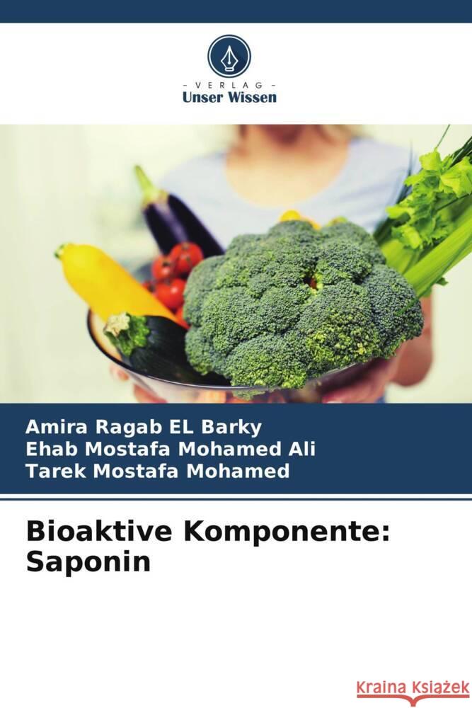 Bioaktive Komponente: Saponin Ragab EL Barky, Amira, Mostafa Mohamed Ali, Ehab, Mostafa Mohamed, Tarek 9786208201838 Verlag Unser Wissen
