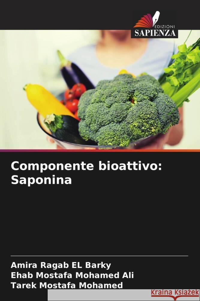 Componente bioattivo: Saponina Ragab EL Barky, Amira, Mostafa Mohamed Ali, Ehab, Mostafa Mohamed, Tarek 9786208201869 Edizioni Sapienza