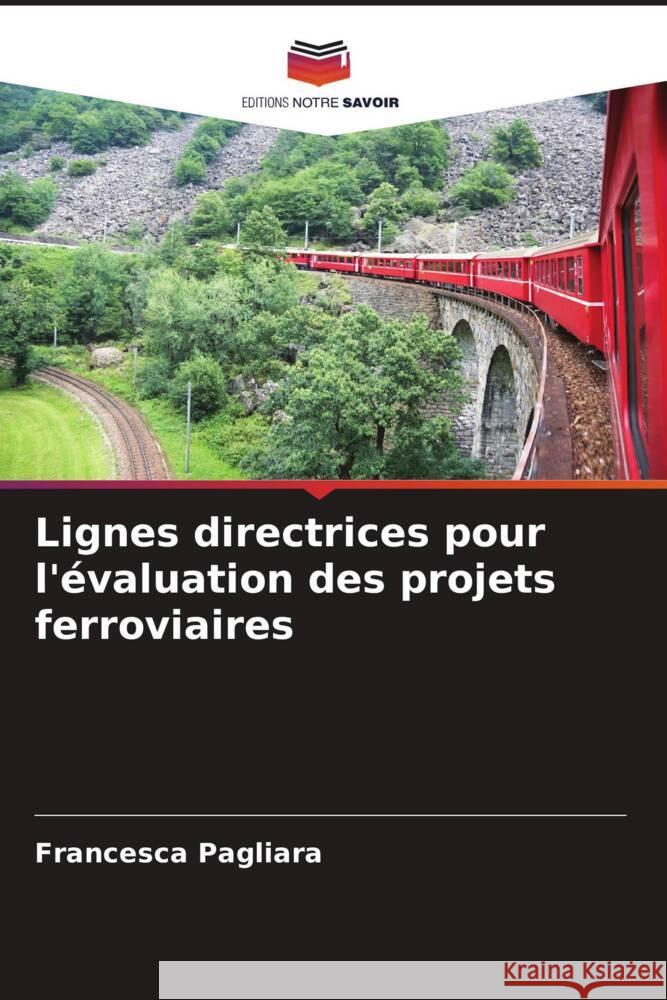 Lignes directrices pour l'évaluation des projets ferroviaires Pagliara, Francesca 9786208202613 Editions Notre Savoir