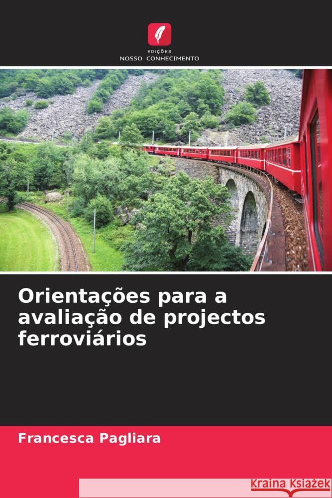 Orientações para a avaliação de projectos ferroviários Pagliara, Francesca 9786208202637 Edições Nosso Conhecimento