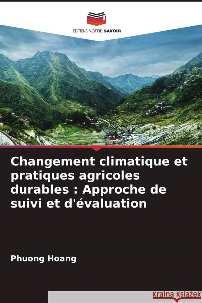 Changement climatique et pratiques agricoles durables: Approche de suivi et d'?valuation Phuong Hoang 9786208202736 Editions Notre Savoir