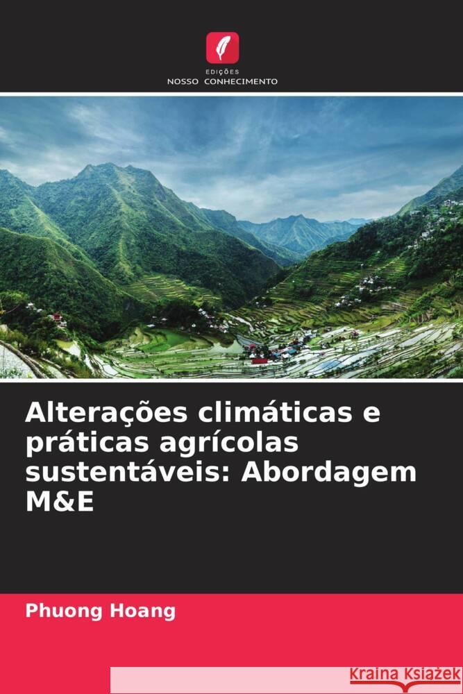 Altera??es clim?ticas e pr?ticas agr?colas sustent?veis: Abordagem M&E Phuong Hoang 9786208202750 Edicoes Nosso Conhecimento