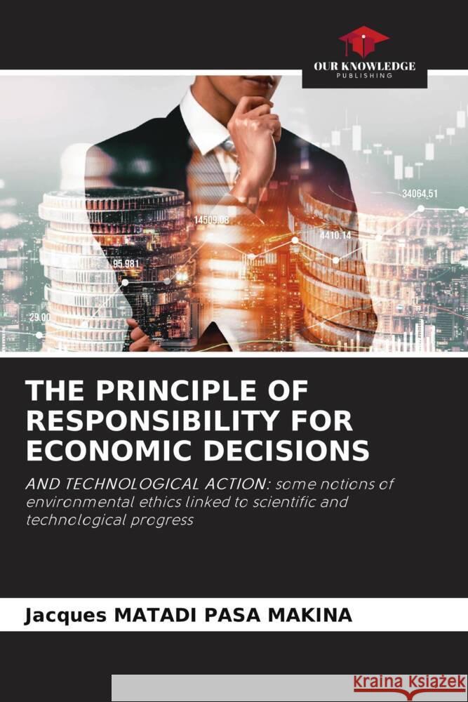 THE PRINCIPLE OF RESPONSIBILITY FOR ECONOMIC DECISIONS MATADI PASA MAKINA, Jacques 9786208202903