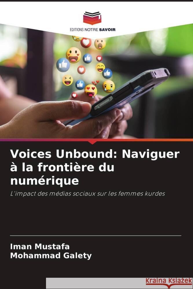 Voices Unbound: Naviguer à la frontière du numérique Mustafa, Iman, Galety, Mohammad 9786208203030 Editions Notre Savoir