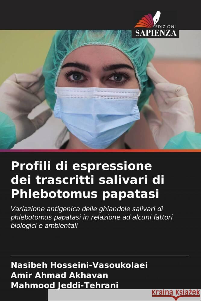 Profili di espressione dei trascritti salivari di Phlebotomus papatasi Hosseini-Vasoukolaei, Nasibeh, Akhavan, Amir Ahmad, Jeddi-Tehrani, Mahmood 9786208203405