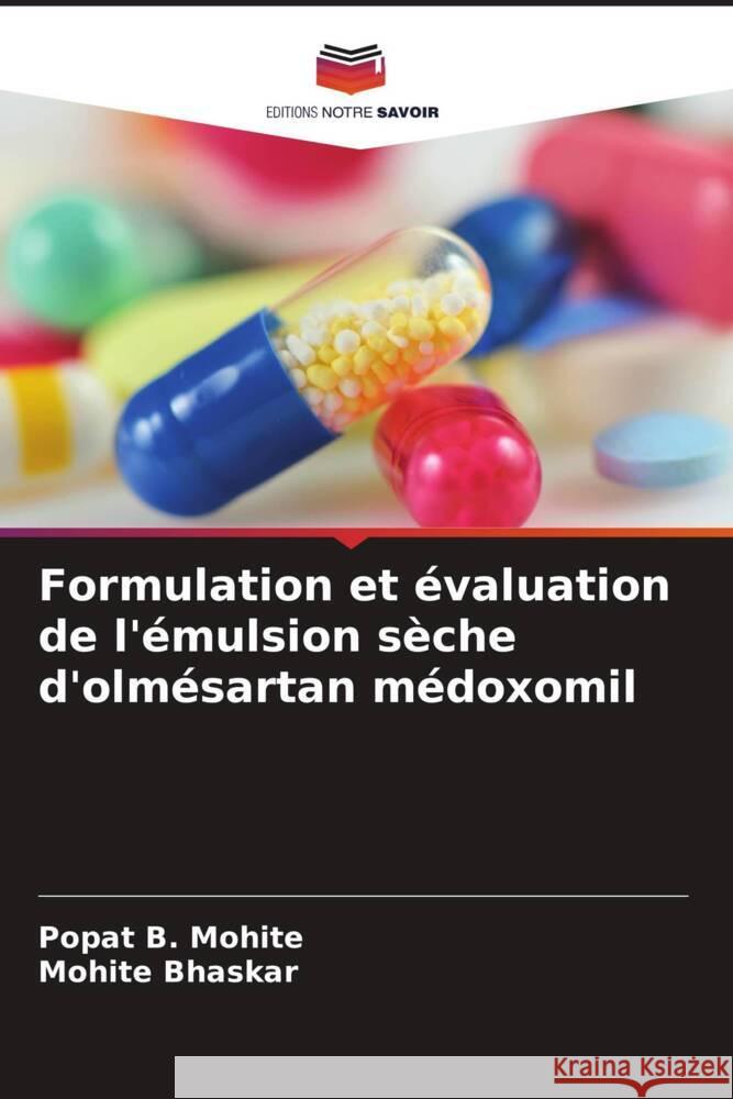 Formulation et évaluation de l'émulsion sèche d'olmésartan médoxomil Mohite, Popat B., Bhaskar, Mohite 9786208203603