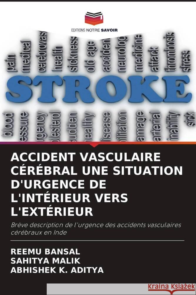 Accident Vasculaire C?r?bral Une Situation d'Urgence de l'Int?rieur Vers l'Ext?rieur Reemu Bansal Sahitya Malik Abhishek K. Aditya 9786208203931