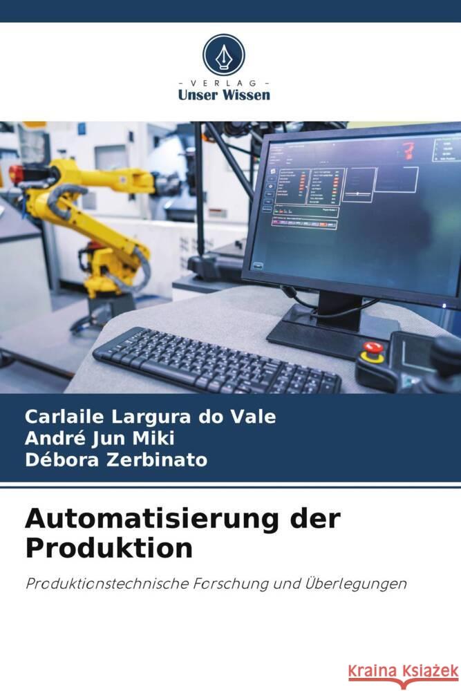 Automatisierung der Produktion Largura do Vale, Carlaile, Jun Miki, André, Zerbinato, Débora 9786208203979