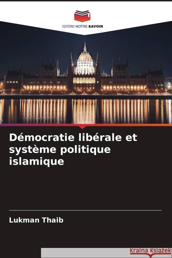 Démocratie libérale et système politique islamique Thaib, Lukman 9786208204174 Editions Notre Savoir