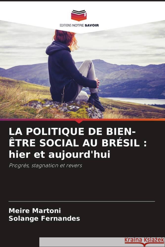 LA POLITIQUE DE BIEN-ÊTRE SOCIAL AU BRÉSIL : hier et aujourd'hui Martoni, Meire, Fernandes, Solange 9786208204501