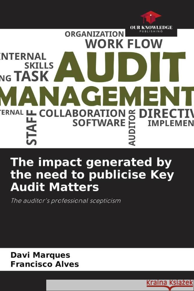 The impact generated by the need to publicise Key Audit Matters Marques, Davi, Alves, Francisco 9786208204648 Our Knowledge Publishing