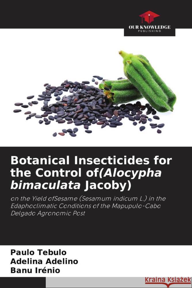 Botanical Insecticides for the Control of(Alocypha bimaculata Jacoby) Tebulo, Paulo, Adelino, Adelina, Irenio, Banu 9786208204884