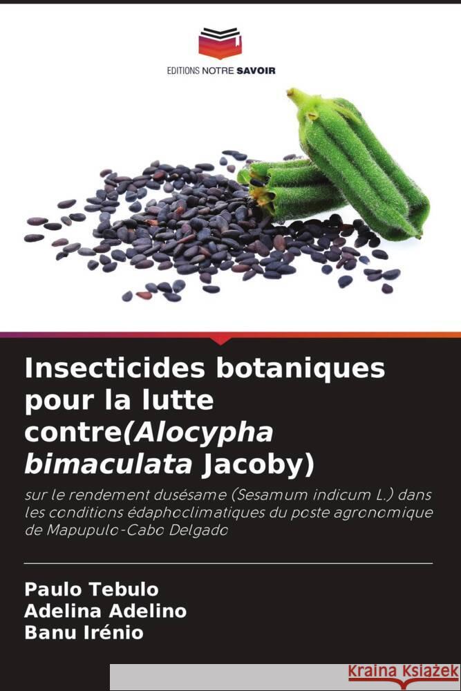 Insecticides botaniques pour la lutte contre(Alocypha bimaculata Jacoby) Tebulo, Paulo, Adelino, Adelina, Irenio, Banu 9786208204907