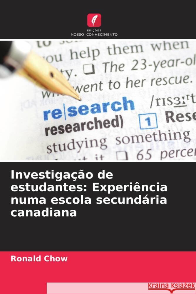 Investigação de estudantes: Experiência numa escola secundária canadiana Chow, Ronald 9786208205478