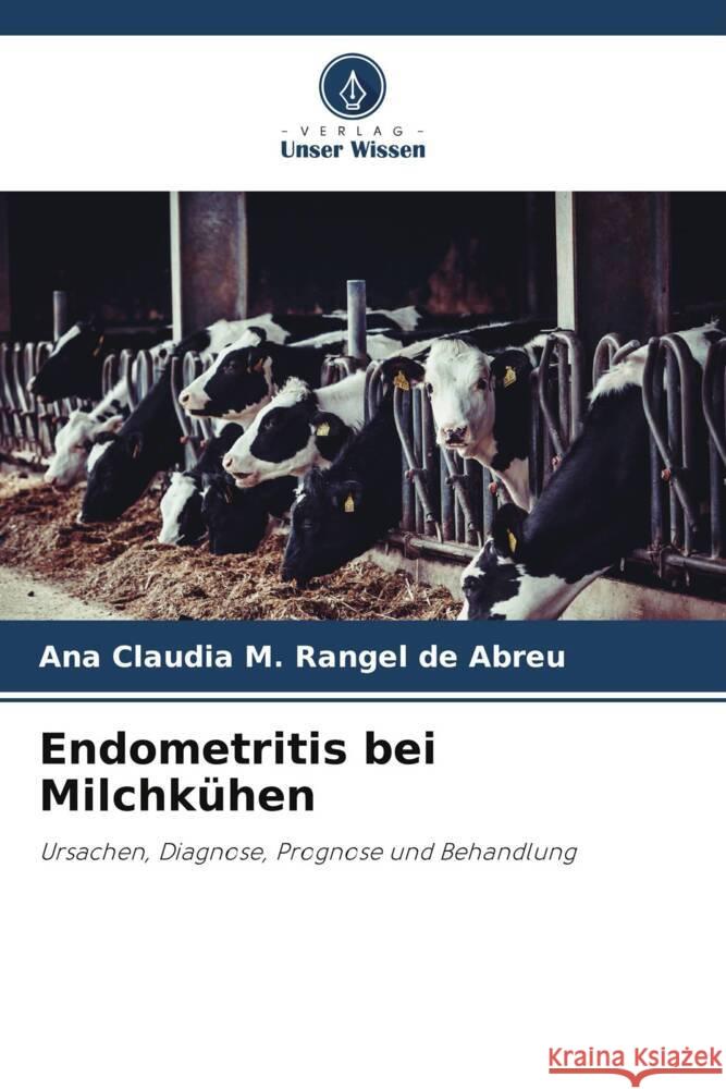 Endometritis bei Milchkühen M. Rangel de Abreu, Ana Claudia 9786208205591 Verlag Unser Wissen