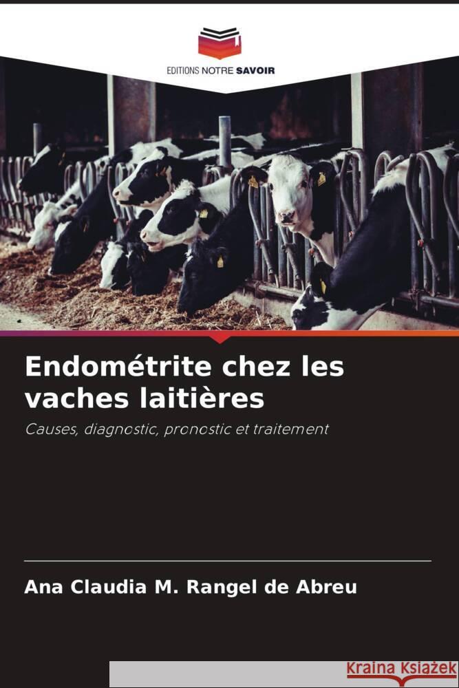 Endométrite chez les vaches laitières M. Rangel de Abreu, Ana Claudia 9786208205645 Editions Notre Savoir