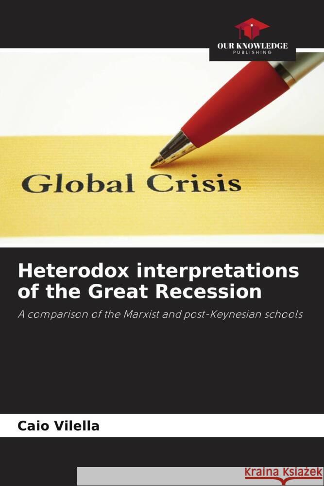 Heterodox interpretations of the Great Recession Vilella, Caio 9786208205829