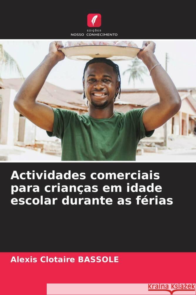 Actividades comerciais para crianças em idade escolar durante as férias BASSOLE, Alexis Clotaire 9786208205942 Edições Nosso Conhecimento