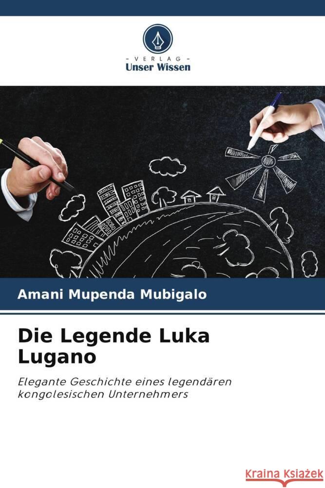 Die Legende Luka Lugano Mupenda Mubigalo, Amani 9786208206673