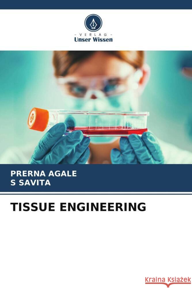 TISSUE ENGINEERING AGALE, PRERNA, SAVITA, S 9786208207168
