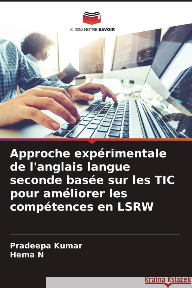 Approche expérimentale de l'anglais langue seconde basée sur les TIC pour améliorer les compétences en LSRW Kumar, Pradeepa, N, Hema 9786208207533 Editions Notre Savoir