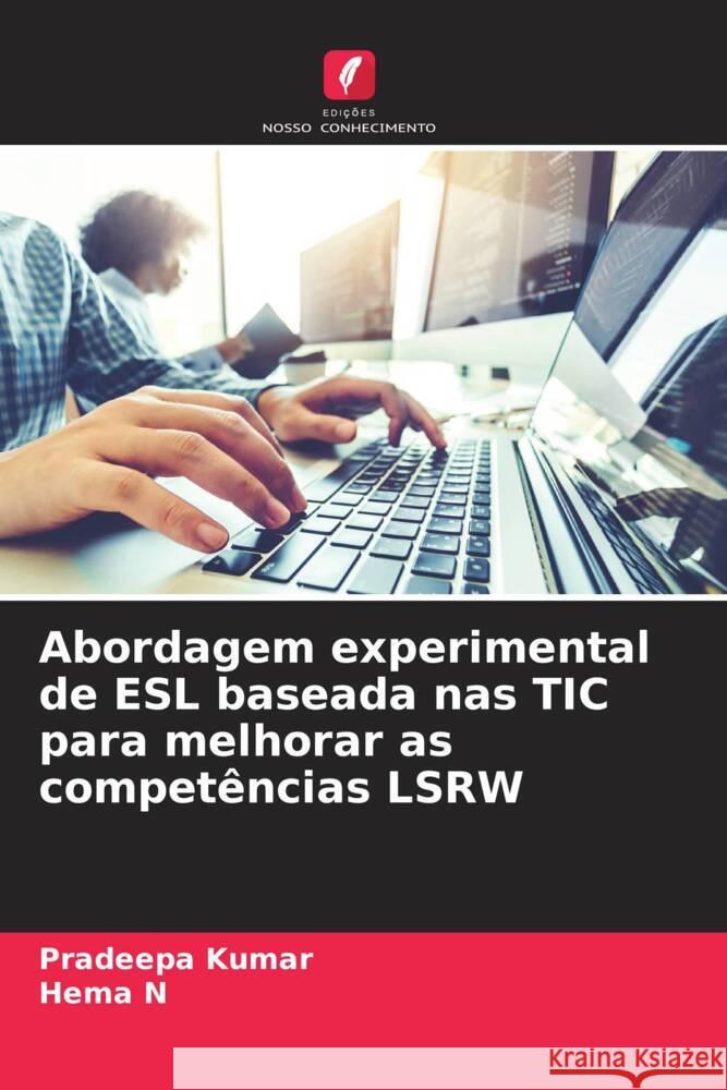 Abordagem experimental de ESL baseada nas TIC para melhorar as competências LSRW Kumar, Pradeepa, N, Hema 9786208207557 Edições Nosso Conhecimento