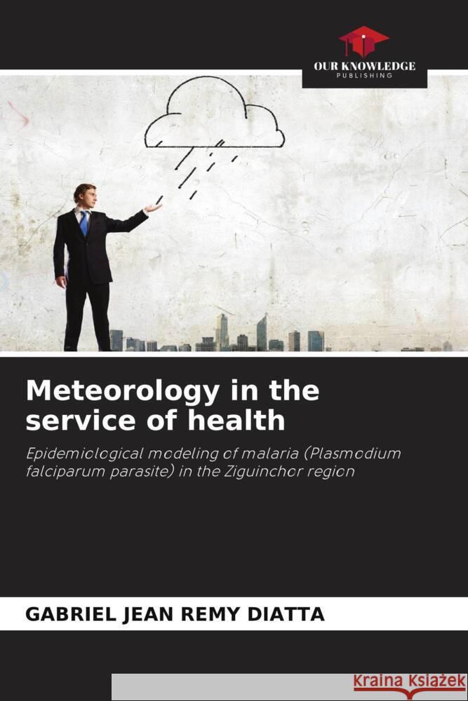 Meteorology in the service of health DIATTA, Gabriel Jean Remy 9786208208745