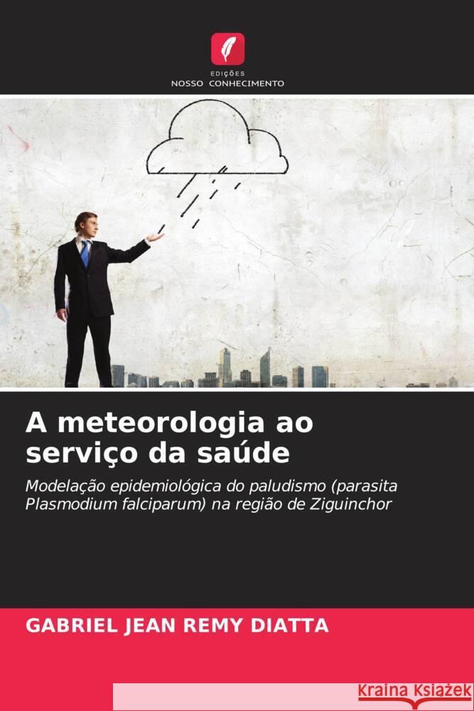 A meteorologia ao serviço da saúde DIATTA, Gabriel Jean Remy 9786208208783