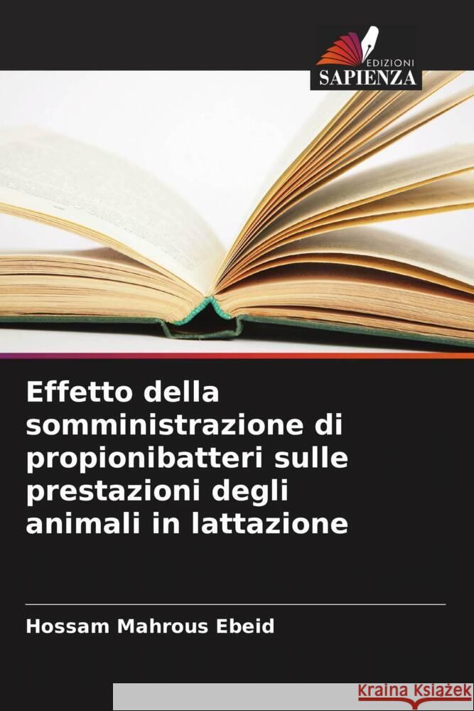 Effetto della somministrazione di propionibatteri sulle prestazioni degli animali in lattazione Ebeid, Hossam Mahrous 9786208209261