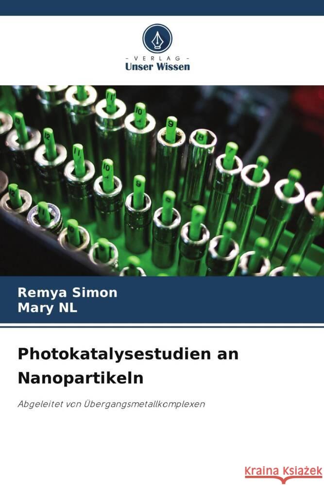 Photokatalysestudien an Nanopartikeln Simon, Remya, NL, Mary 9786208209285