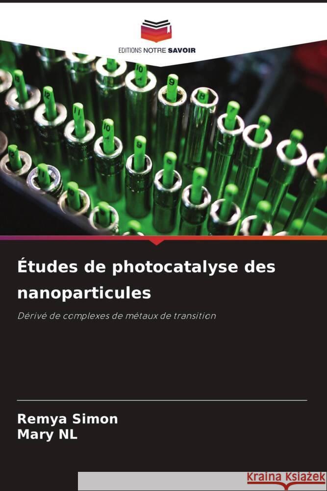 Études de photocatalyse des nanoparticules Simon, Remya, NL, Mary 9786208209322