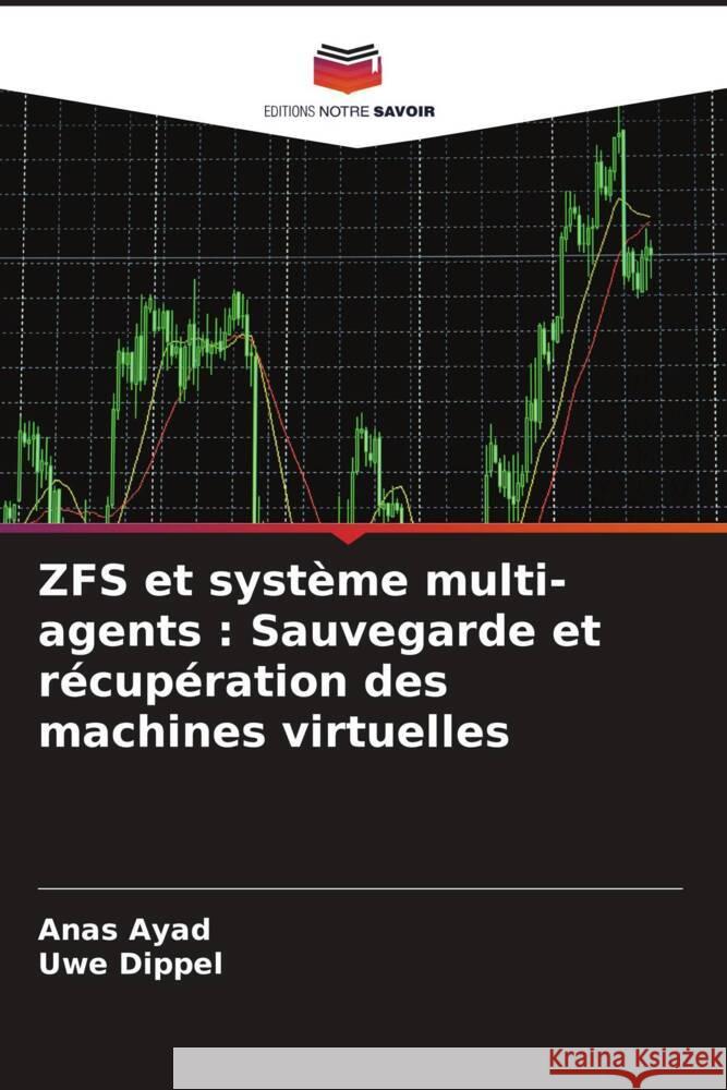 ZFS et système multi-agents : Sauvegarde et récupération des machines virtuelles Ayad, Anas, Dippel, Uwe 9786208209483