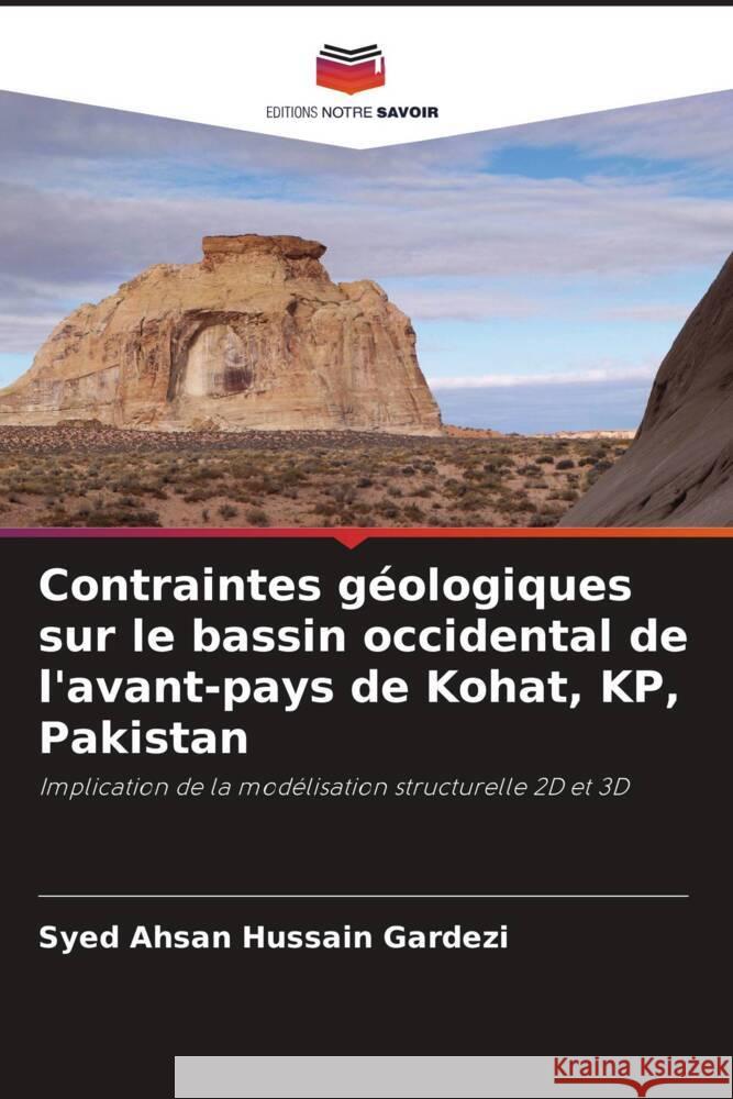 Contraintes géologiques sur le bassin occidental de l'avant-pays de Kohat, KP, Pakistan Gardezi, Syed Ahsan Hussain 9786208209698