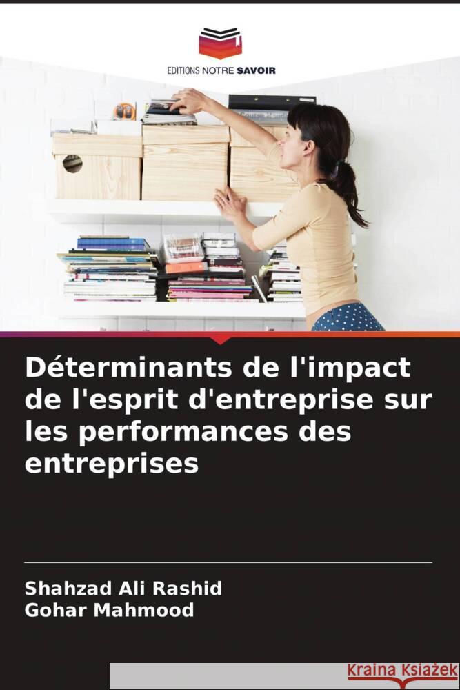 Déterminants de l'impact de l'esprit d'entreprise sur les performances des entreprises Rashid, Shahzad Ali, Mahmood, Gohar 9786208210236