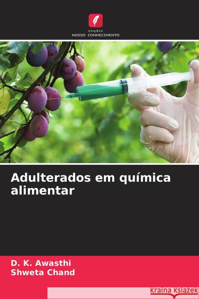 Adulterados em química alimentar Awasthi, D. K., Chand, Shweta 9786208210502 Edições Nosso Conhecimento