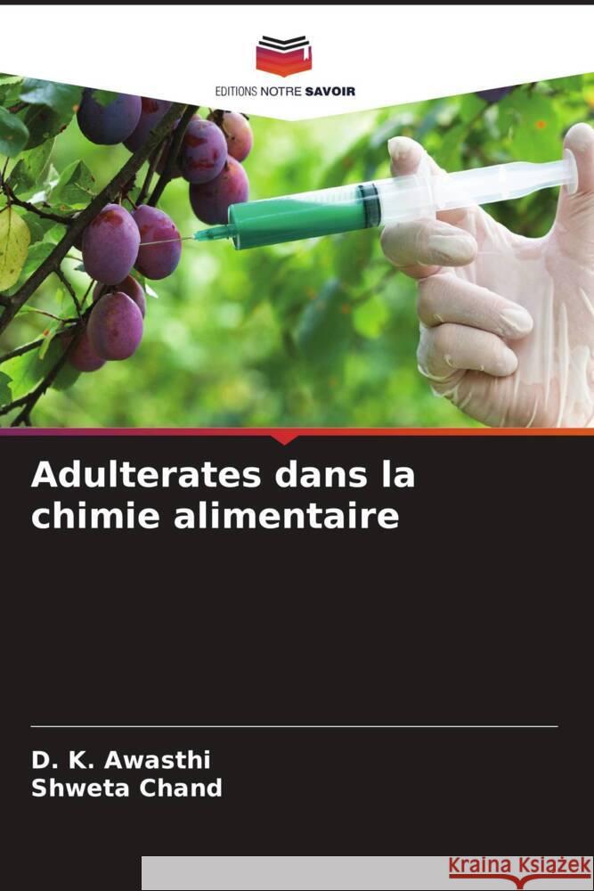 Adulterates dans la chimie alimentaire Awasthi, D. K., Chand, Shweta 9786208210533 Editions Notre Savoir