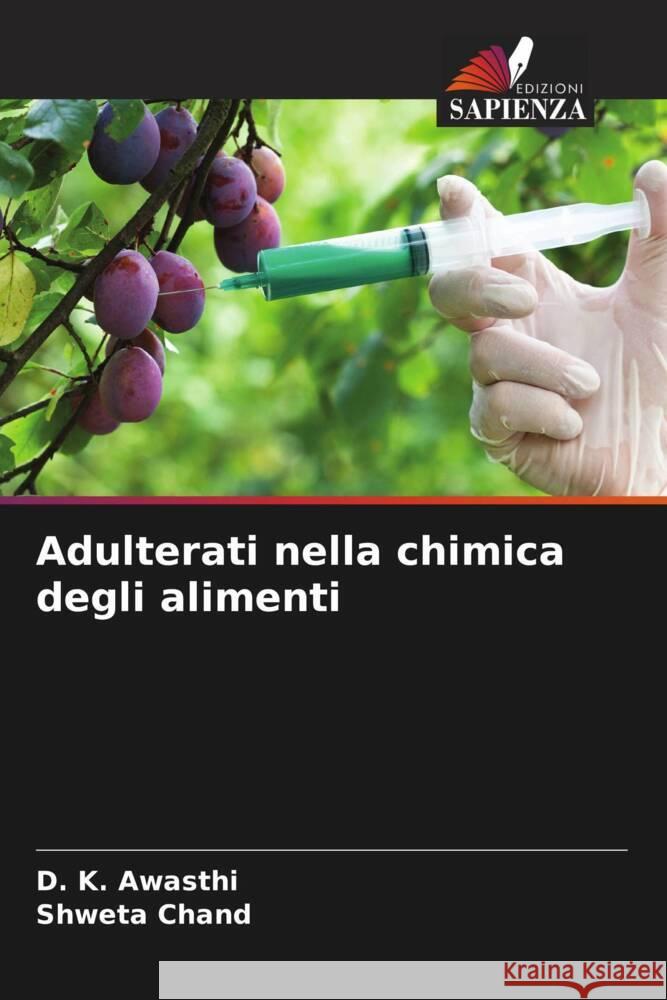 Adulterati nella chimica degli alimenti Awasthi, D. K., Chand, Shweta 9786208210557 Edizioni Sapienza