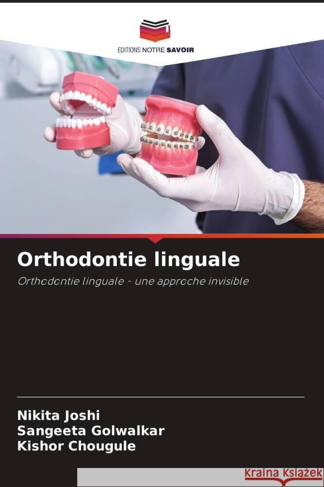 Orthodontie linguale Joshi, Nikita, Golwalkar, Sangeeta, Chougule, Kishor 9786208211196