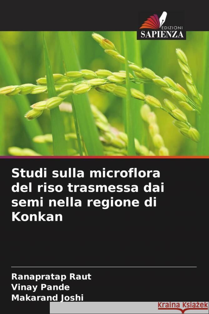 Studi sulla microflora del riso trasmessa dai semi nella regione di Konkan Raut, Ranapratap, Pande, Vinay, Joshi, Makarand 9786208211417