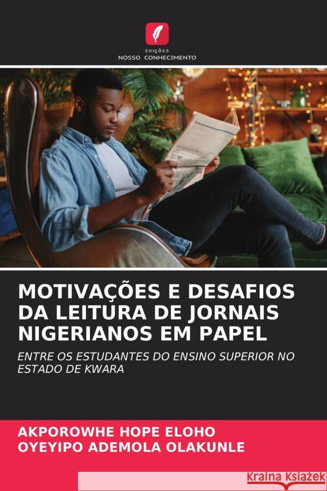 MOTIVAÇÕES E DESAFIOS DA LEITURA DE JORNAIS NIGERIANOS EM PAPEL HOPE ELOHO, AKPOROWHE, ADEMOLA OLAKUNLE, OYEYIPO 9786208211790