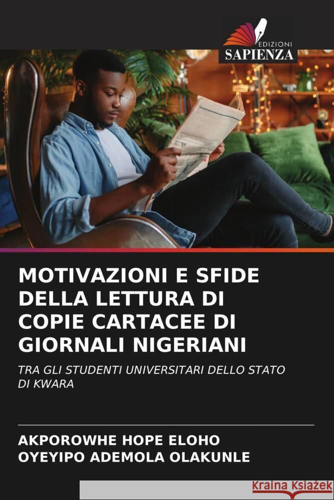 MOTIVAZIONI E SFIDE DELLA LETTURA DI COPIE CARTACEE DI GIORNALI NIGERIANI HOPE ELOHO, AKPOROWHE, ADEMOLA OLAKUNLE, OYEYIPO 9786208211806