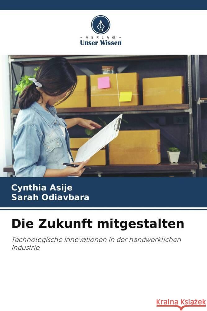 Die Zukunft mitgestalten Asije, Cynthia, Odiavbara, Sarah 9786208211882 Verlag Unser Wissen