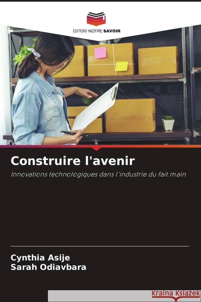 Construire l'avenir Asije, Cynthia, Odiavbara, Sarah 9786208211905 Editions Notre Savoir