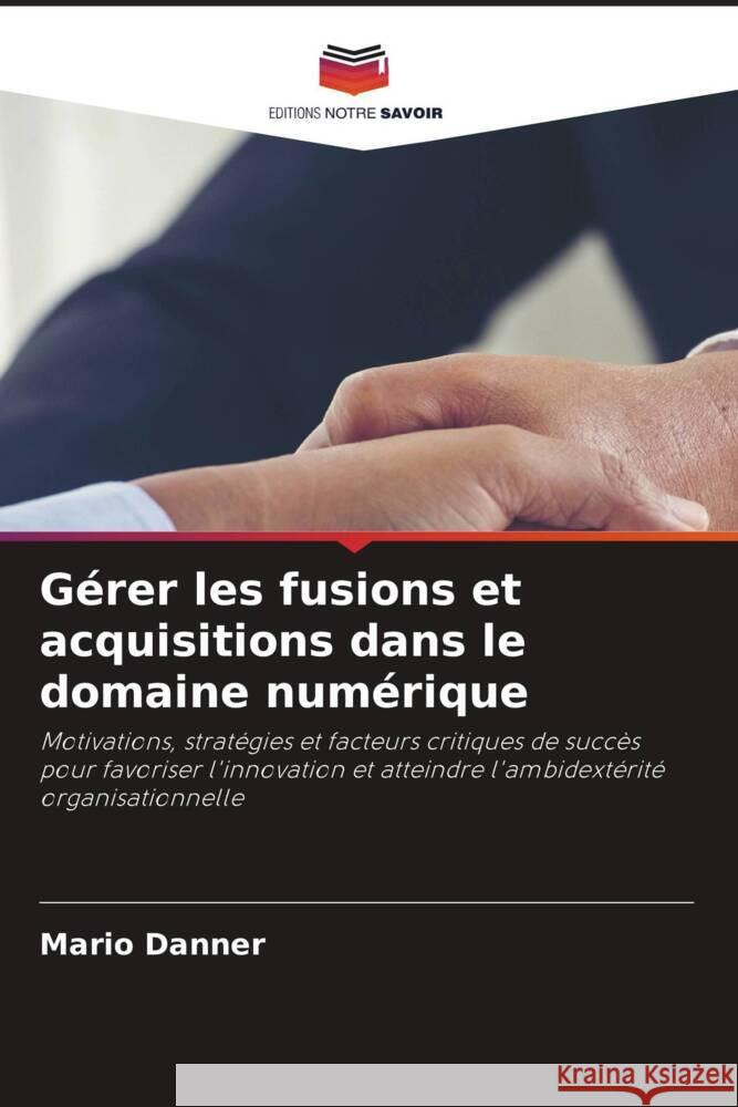 Gérer les fusions et acquisitions dans le domaine numérique Danner, Mario 9786208212438