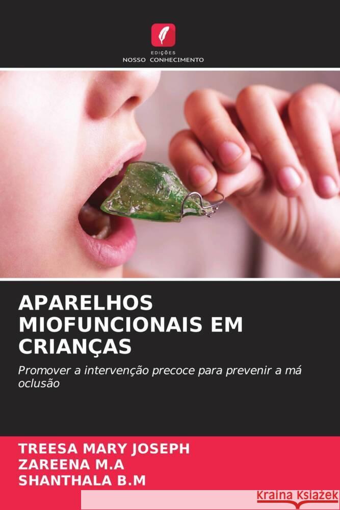 APARELHOS MIOFUNCIONAIS EM CRIANÇAS JOSEPH, TREESA MARY, M.A, ZAREENA, B.M, SHANTHALA 9786208213039