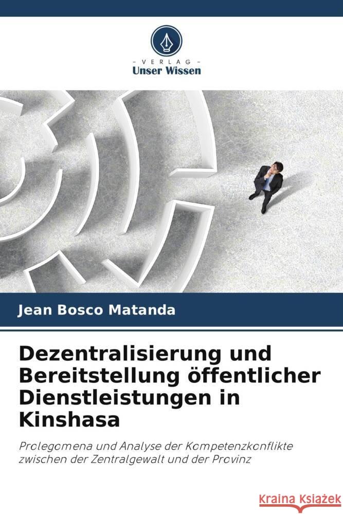 Dezentralisierung und Bereitstellung öffentlicher Dienstleistungen in Kinshasa Matanda, Jean Bosco 9786208213138